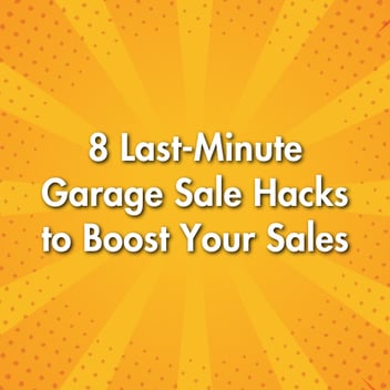 8 Last-Minute Garage Sale Hacks to Boost Your Sales