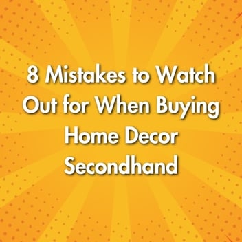 8 Mistakes to Watch Out for When Buying Home Decor Secondhand
