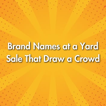 Brand Names at a Yard Sale That Draw a Crowd