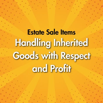Estate Sale Items: Handling Inherited Goods with Respect and Profit