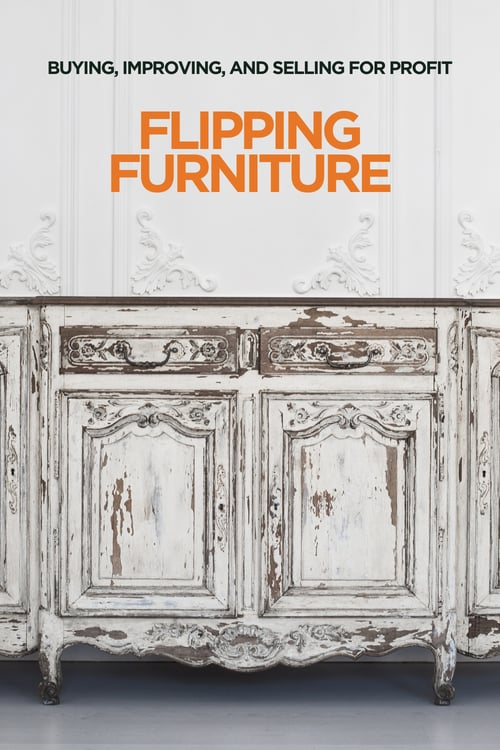 Flipping Furniture Buying, Improving, and Selling for Profit