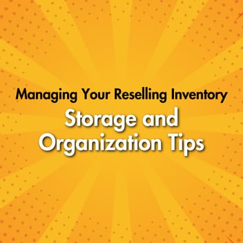 Managing Your Reselling Inventory: Storage and Organization Tips
