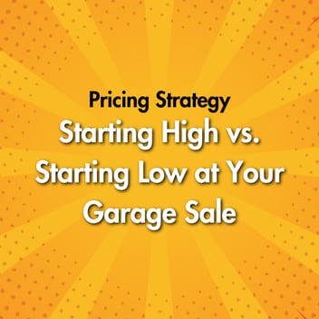 Pricing Strategy: Starting High vs. Starting Low at Your Garage Sale