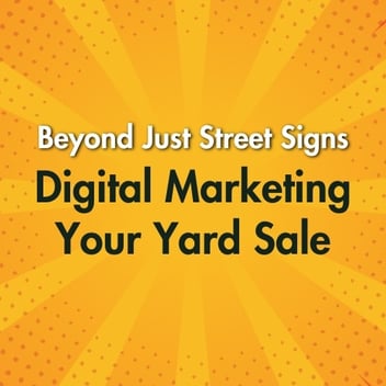 Digital Marketing Your Yard Sale: Beyond Just Street Signs