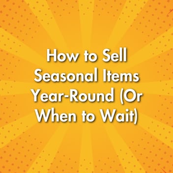 How to Sell Seasonal Items Year-Round (Or When to Wait)
