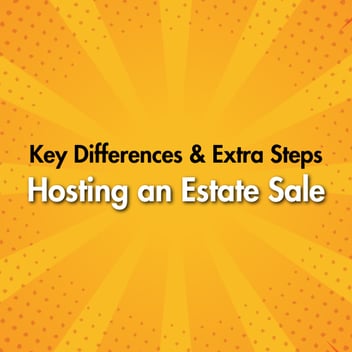 Hosting an Estate Sale: Key Differences and Extra Steps