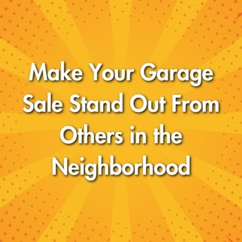 Make Your Garage Sale Stand Out From Others in the Neighborhood