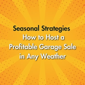 Seasonal Strategies: How to Host a Profitable Garage Sale in Any Weather