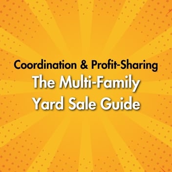 The Multi-Family Yard Sale Guide: Coordination and Profit-Sharing