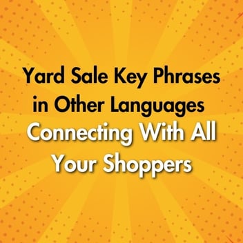 Yard Sale Key Phrases in Other Languages: Connecting With All Your Shoppers