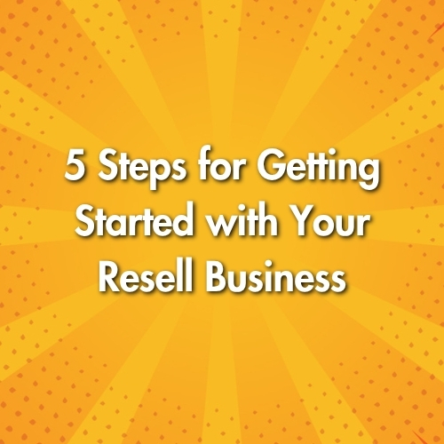 5 Steps for Getting Started with Your Resell Business
