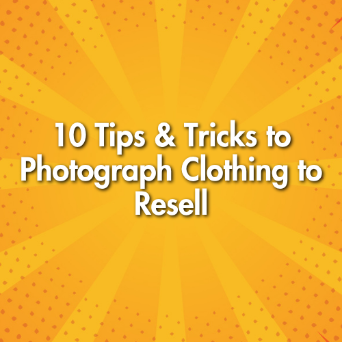 10 Tips and Tricks to Photograph Clothing to Resell