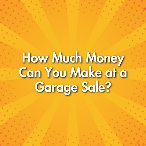 How Much Money Can You Make at a Garage Sale?