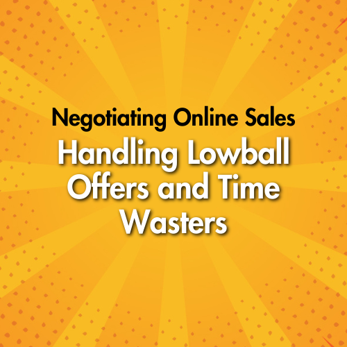 Negotiating Online Sales: Handling Lowball Offers and Time Wasters
