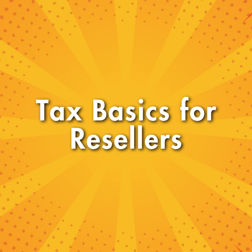 Tax Basics for Resellers