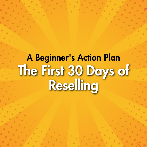 The First 30 Days of Reselling: A Beginner's Action Plan