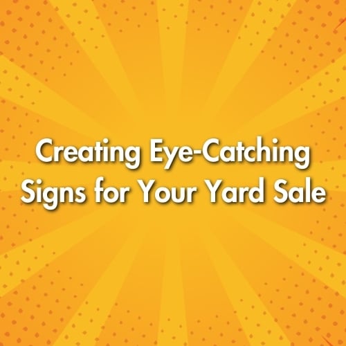 Creating Eye-Catching Signs for Your Yard Sale