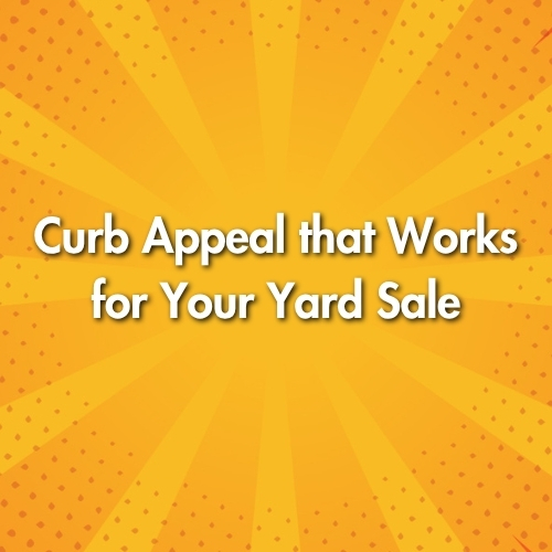 Curb Appeal that Works for Your Yard Sale