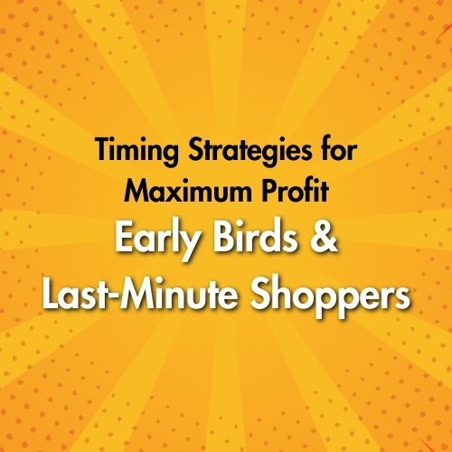 Early Birds and Last-Minute Shoppers: Timing Strategies for Maximum Profit