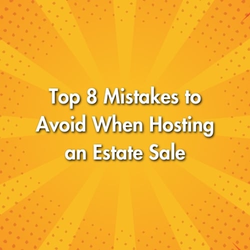 Top 8 Mistakes to Avoid When Hosting an Estate Sale