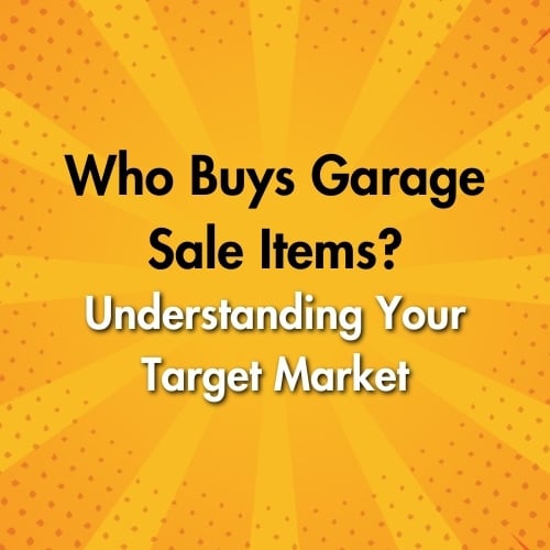 Who Buys Garage Sale Items? Understanding Your Target Market